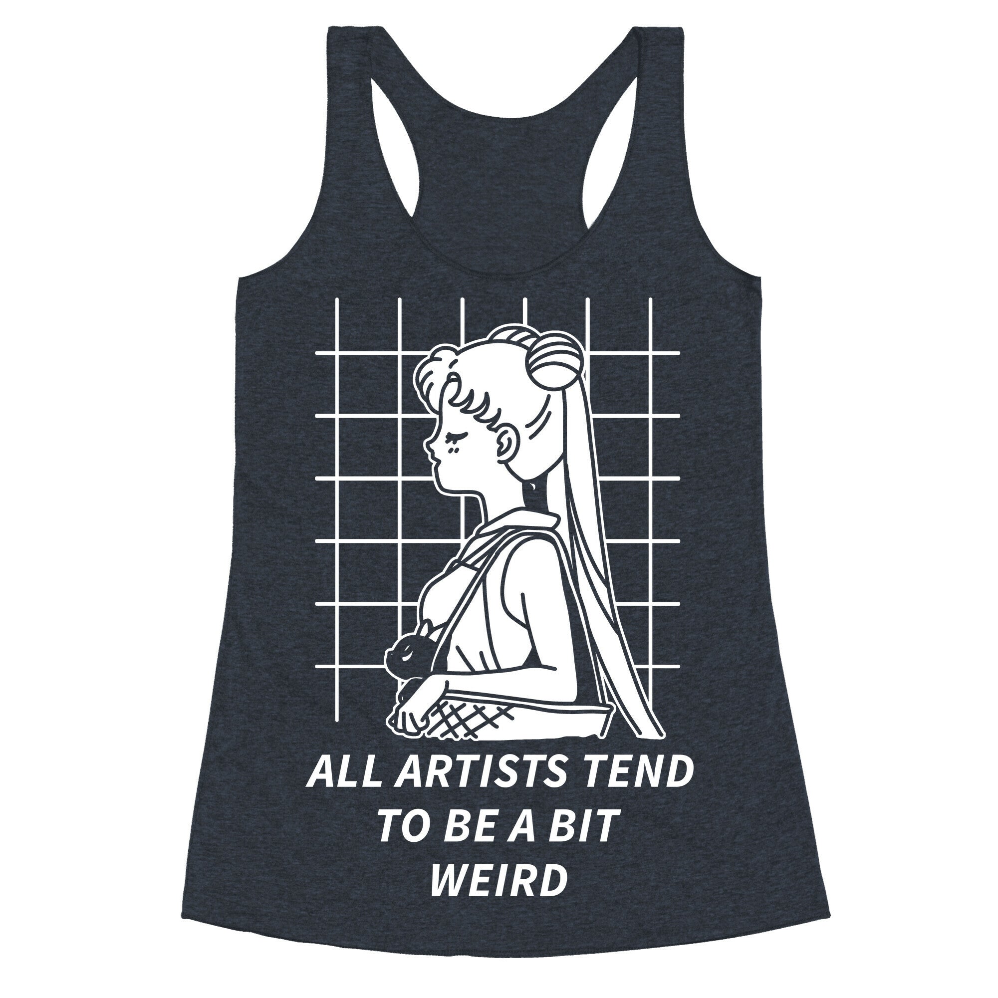 All Artist Tend To Be a Bit Weird Racerback Tank