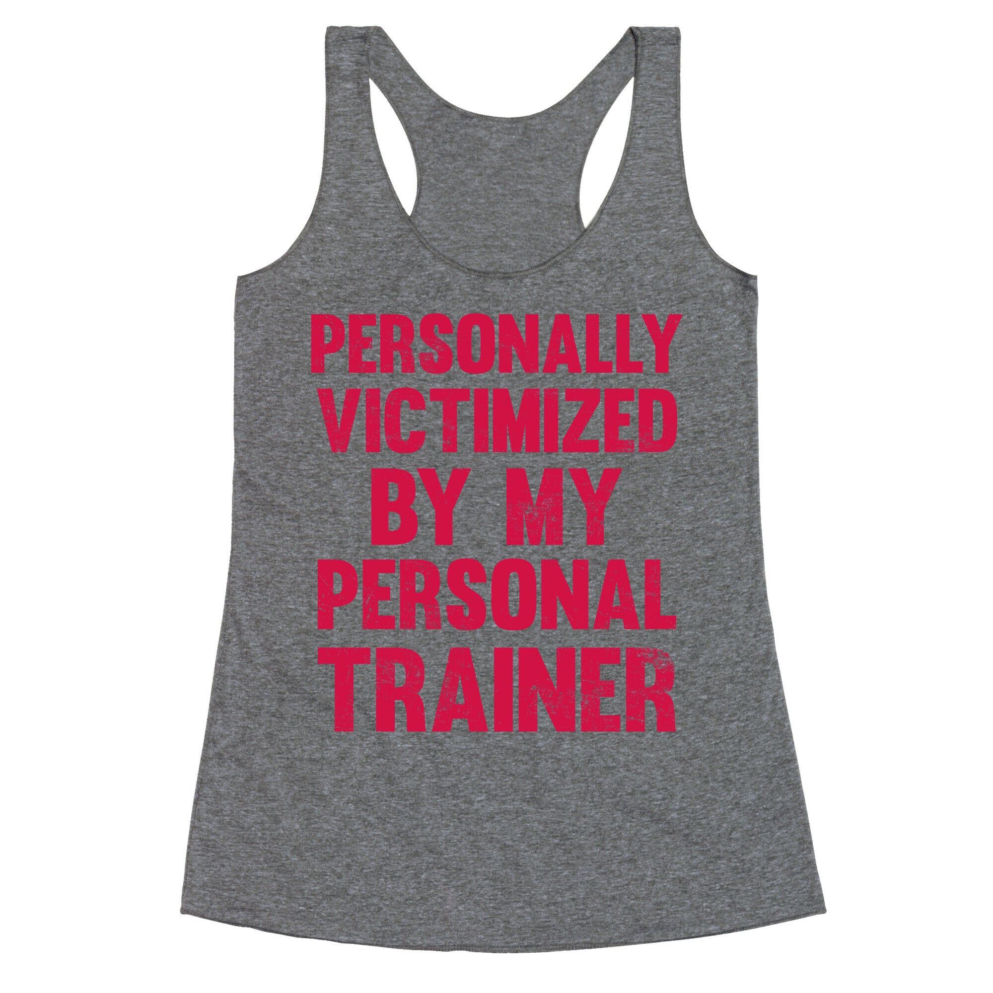 Personally Victimized By My Personal Trainer Racerback Tank