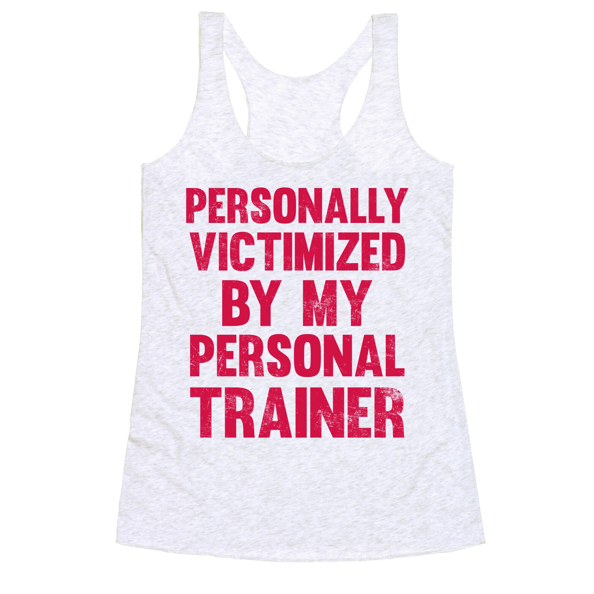 Personally Victimized By My Personal Trainer Racerback Tank