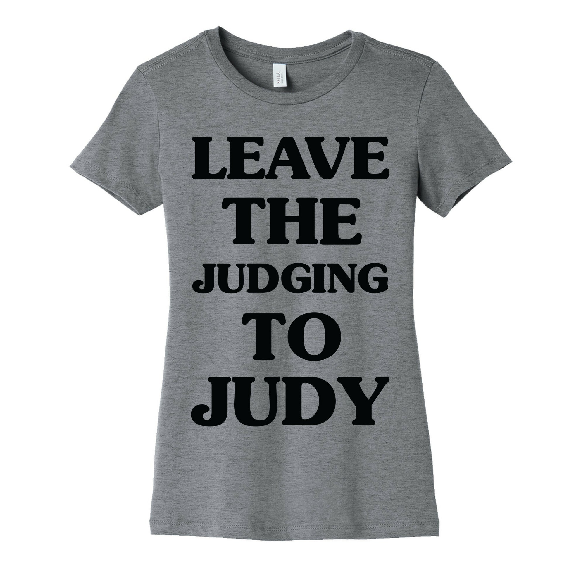 Leave the Judging To Judy Women's Cotton Tee