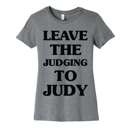 Leave the Judging To Judy Women's Cotton Tee