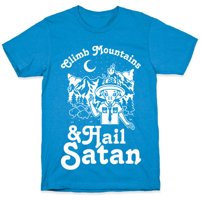 Climb Mountains and Hail Satan T-Shirt
