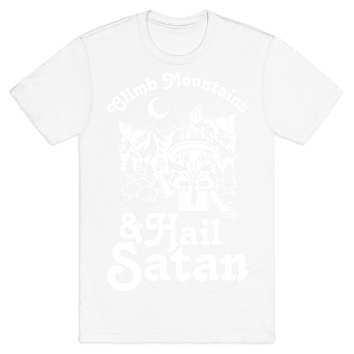 Climb Mountains and Hail Satan T-Shirt