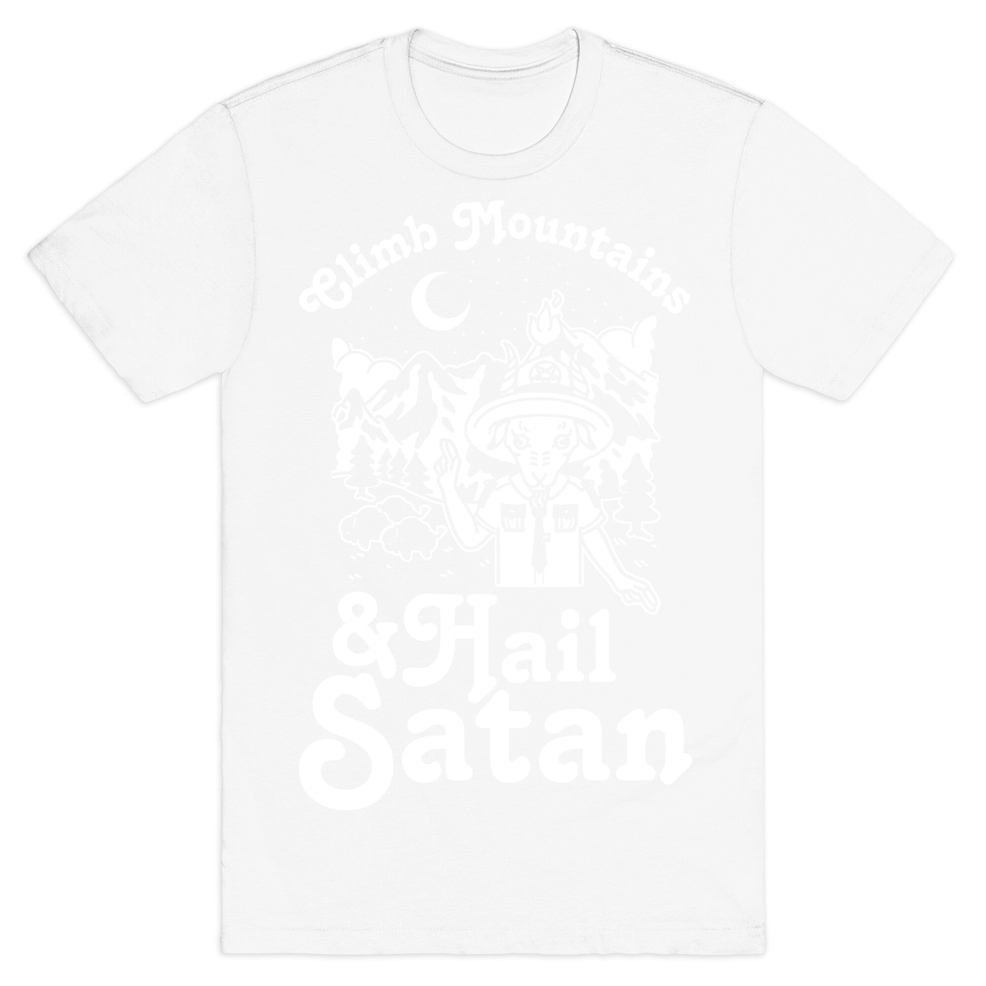 Climb Mountains and Hail Satan T-Shirt