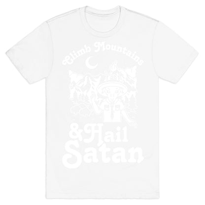 Climb Mountains and Hail Satan T-Shirt