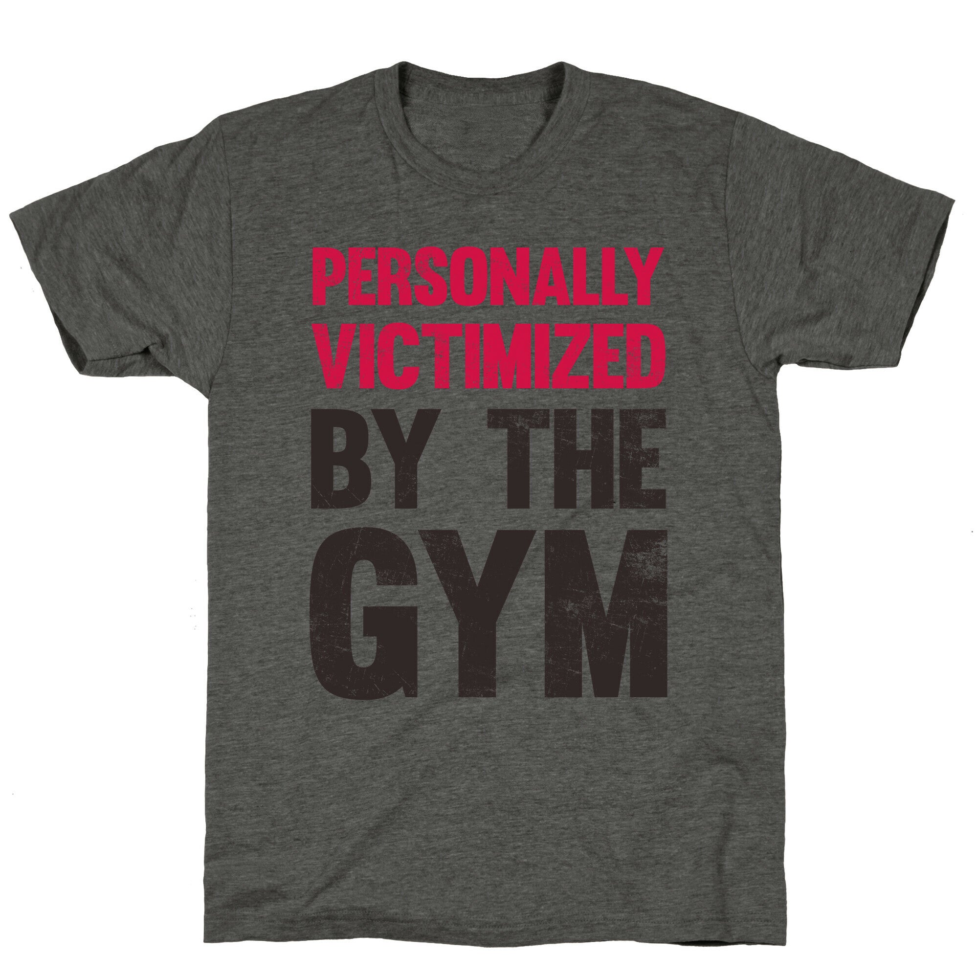 Personally Victimized By The Gym Unisex Triblend Tee