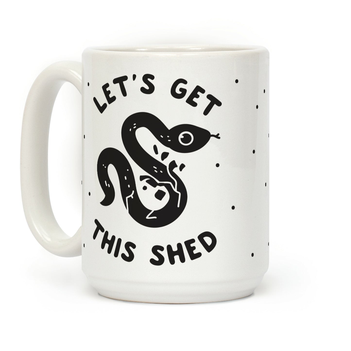 Let's Get This Shed Coffee Mug