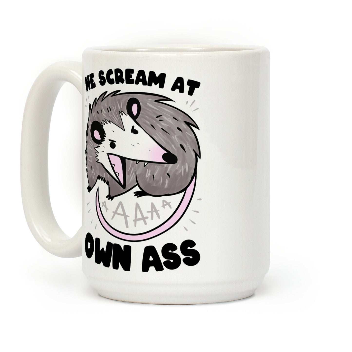 He Scream At Own Ass Coffee Mug