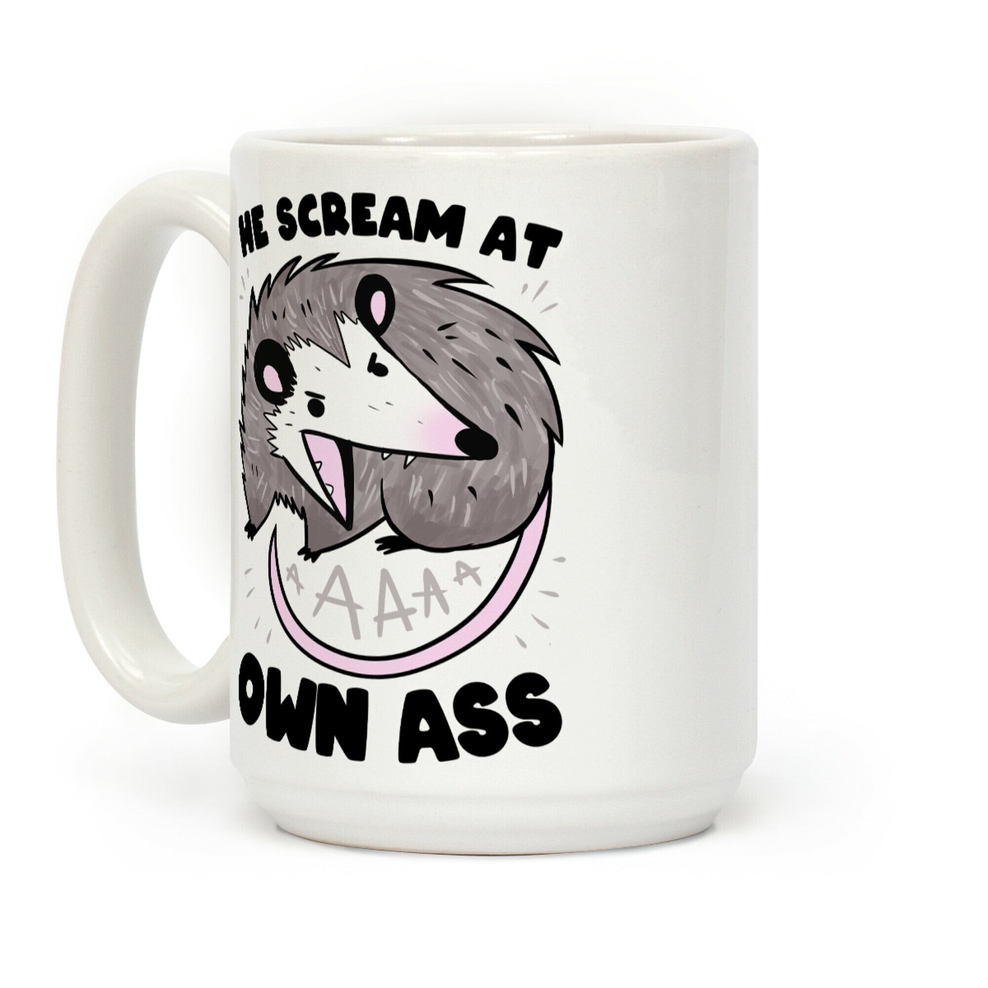 He Scream At Own Ass Coffee Mug