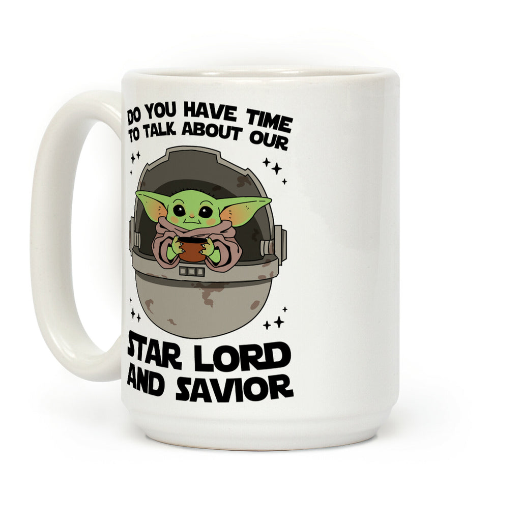 Do You Have Time To Talk About Our Star Lord And Savior Coffee Mug