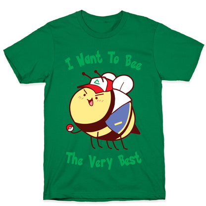 I Want To Bee The Very Best T-Shirt