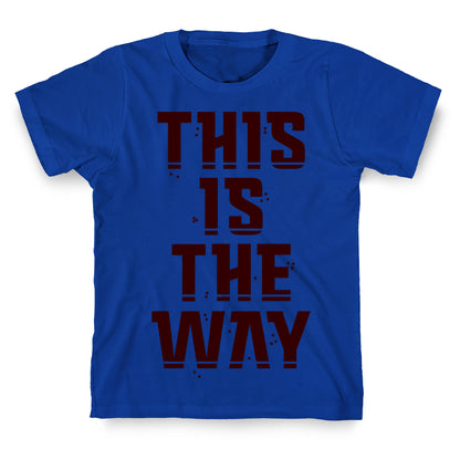 This Is The Way T-Shirt