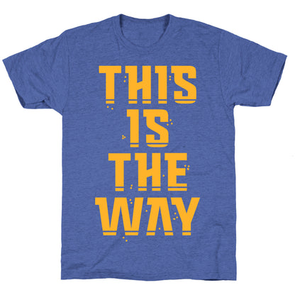 This Is The Way Unisex Triblend Tee