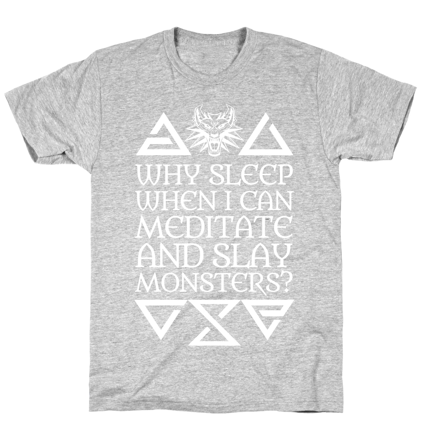 Why Sleep When I Can Meditate And Slay Monsters? T-Shirt