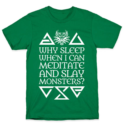 Why Sleep When I Can Meditate And Slay Monsters? T-Shirt