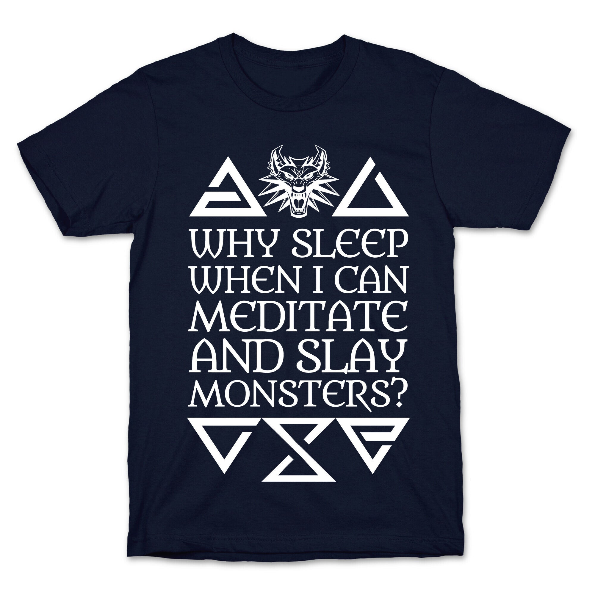 Why Sleep When I Can Meditate And Slay Monsters? T-Shirt