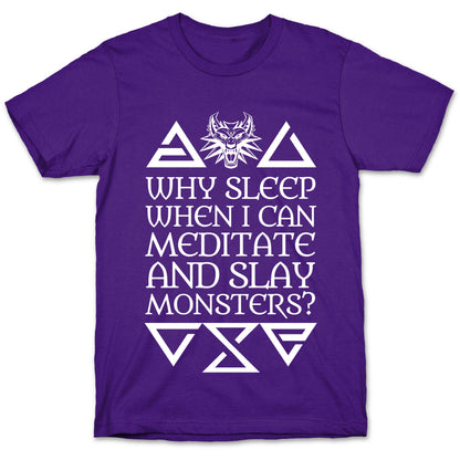 Why Sleep When I Can Meditate And Slay Monsters? T-Shirt
