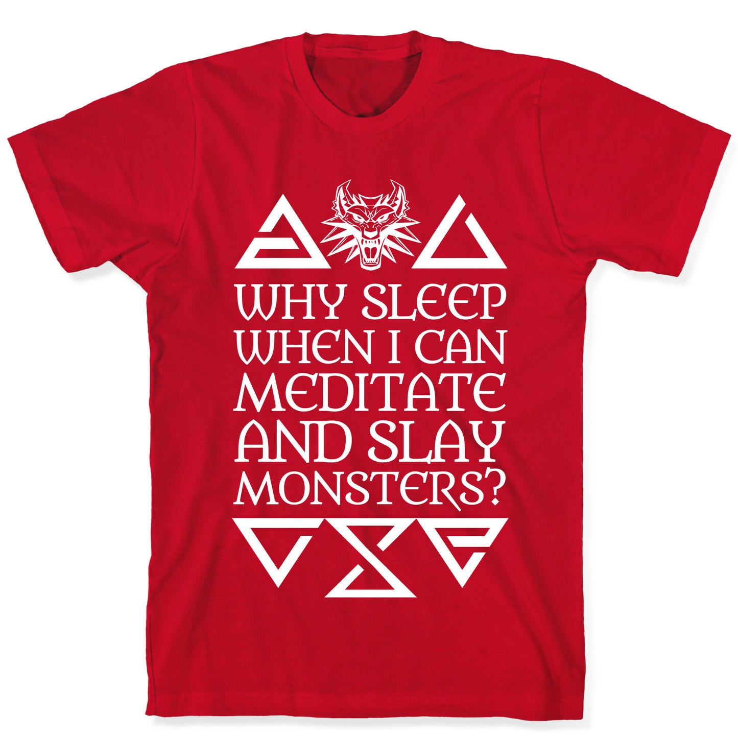 Why Sleep When I Can Meditate And Slay Monsters? T-Shirt