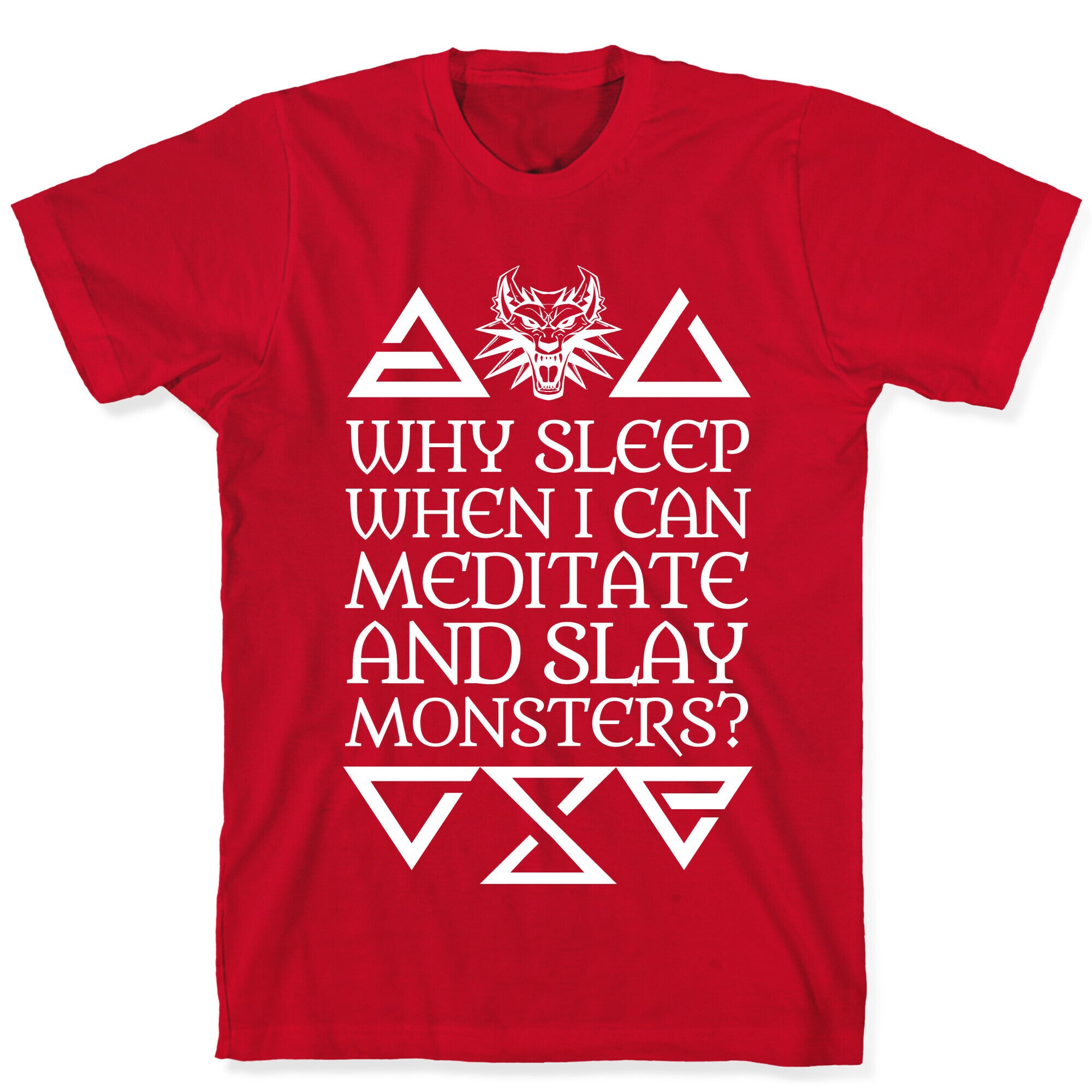 Why Sleep When I Can Meditate And Slay Monsters? T-Shirt