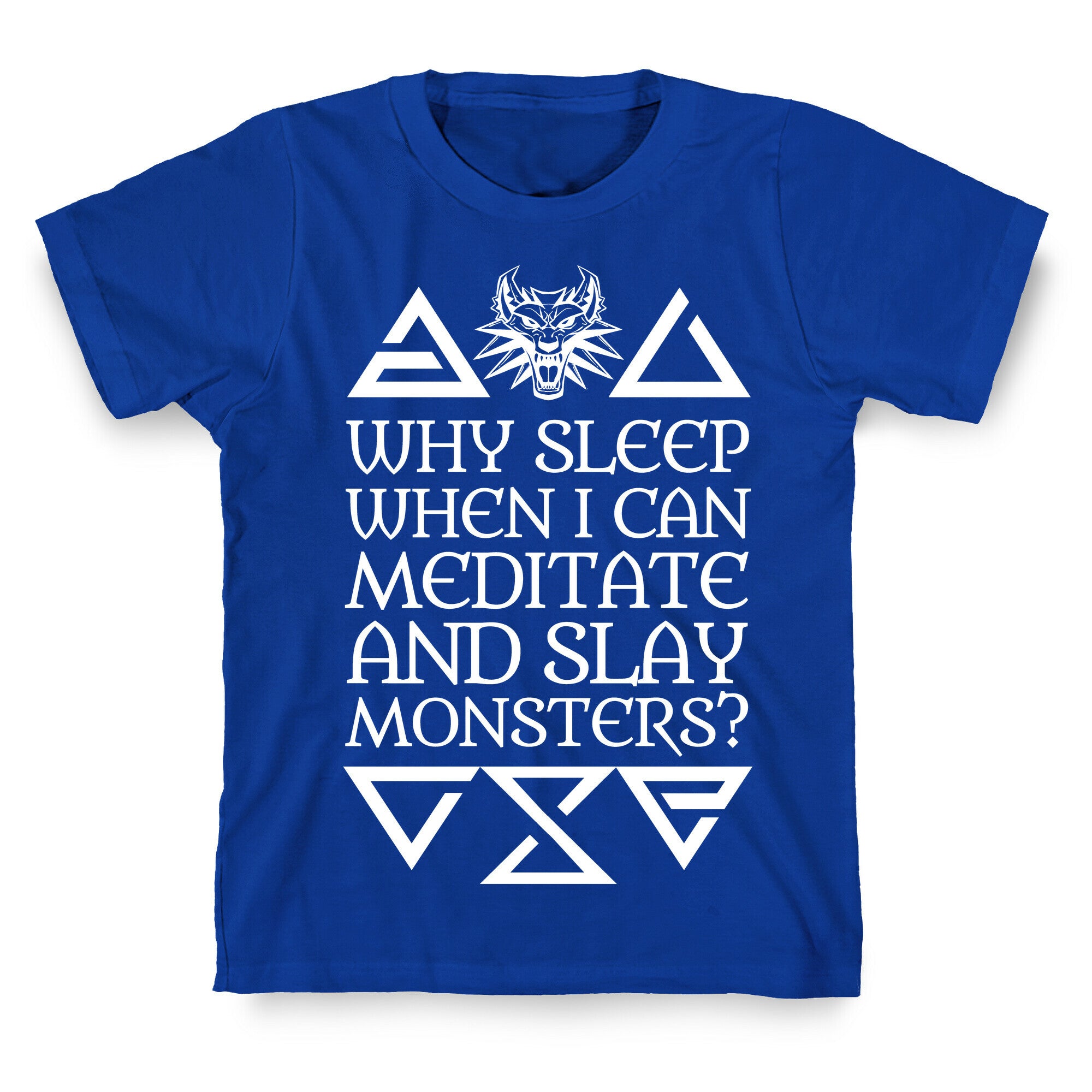 Why Sleep When I Can Meditate And Slay Monsters? T-Shirt