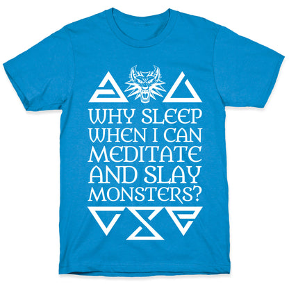 Why Sleep When I Can Meditate And Slay Monsters? T-Shirt