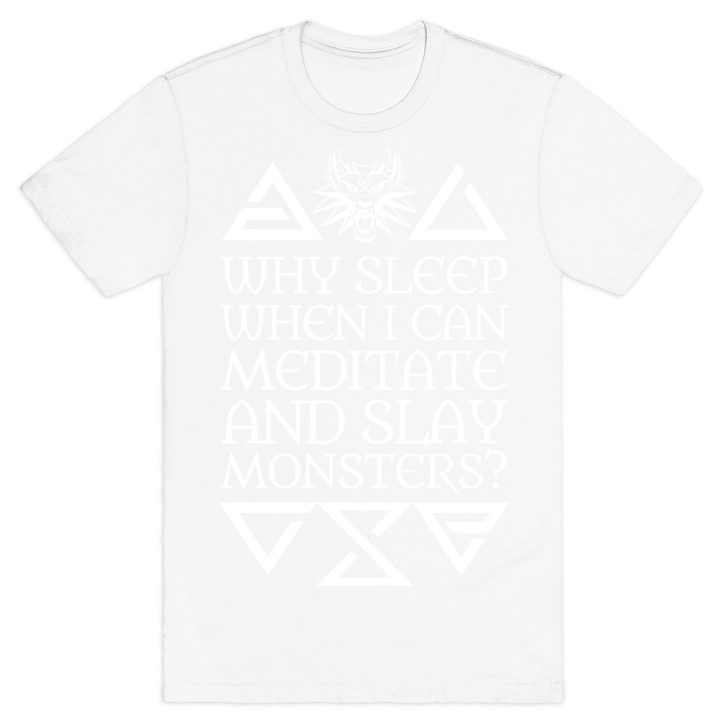 Why Sleep When I Can Meditate And Slay Monsters? T-Shirt