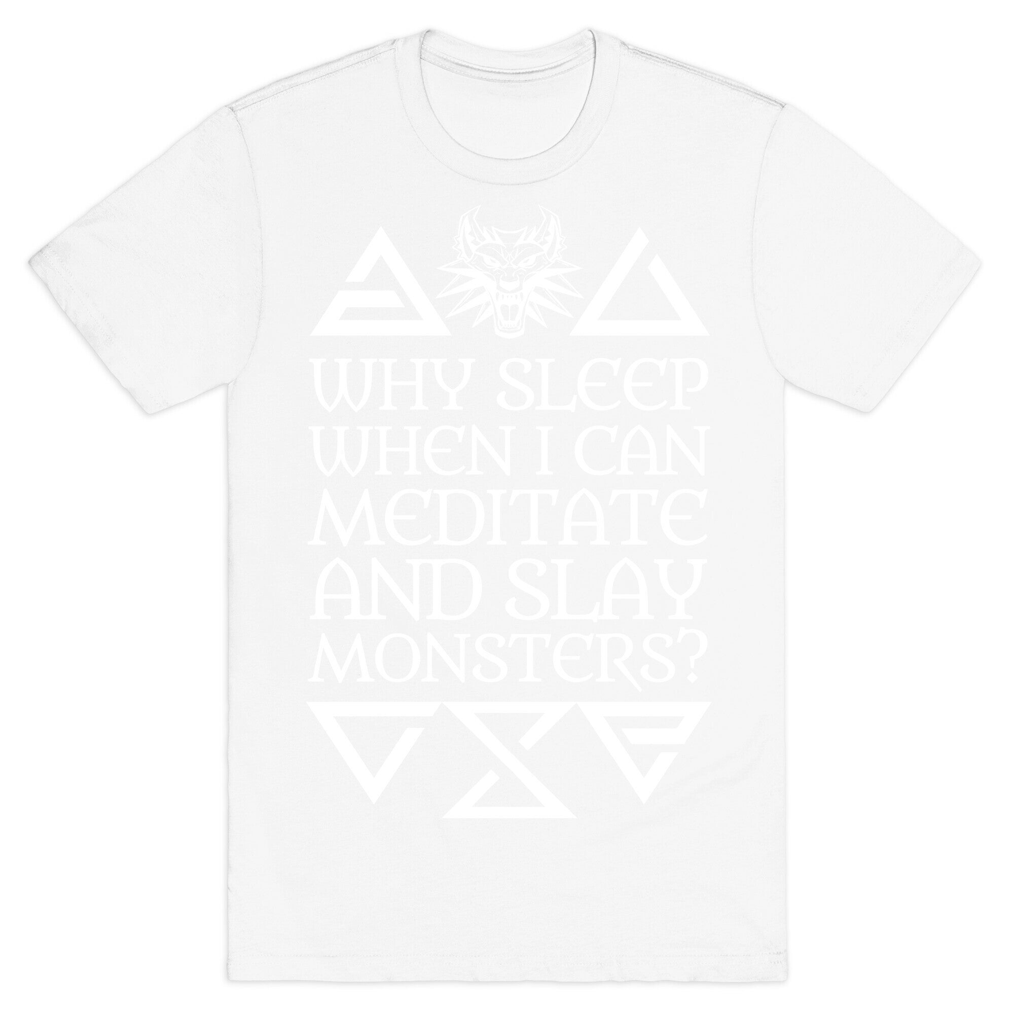 Why Sleep When I Can Meditate And Slay Monsters? T-Shirt