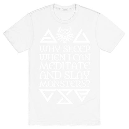 Why Sleep When I Can Meditate And Slay Monsters? T-Shirt