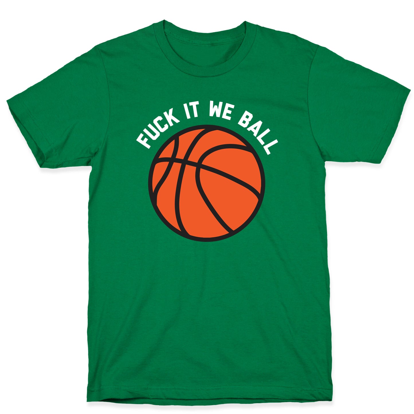 Fuck It We Ball (Basketball) T-Shirt