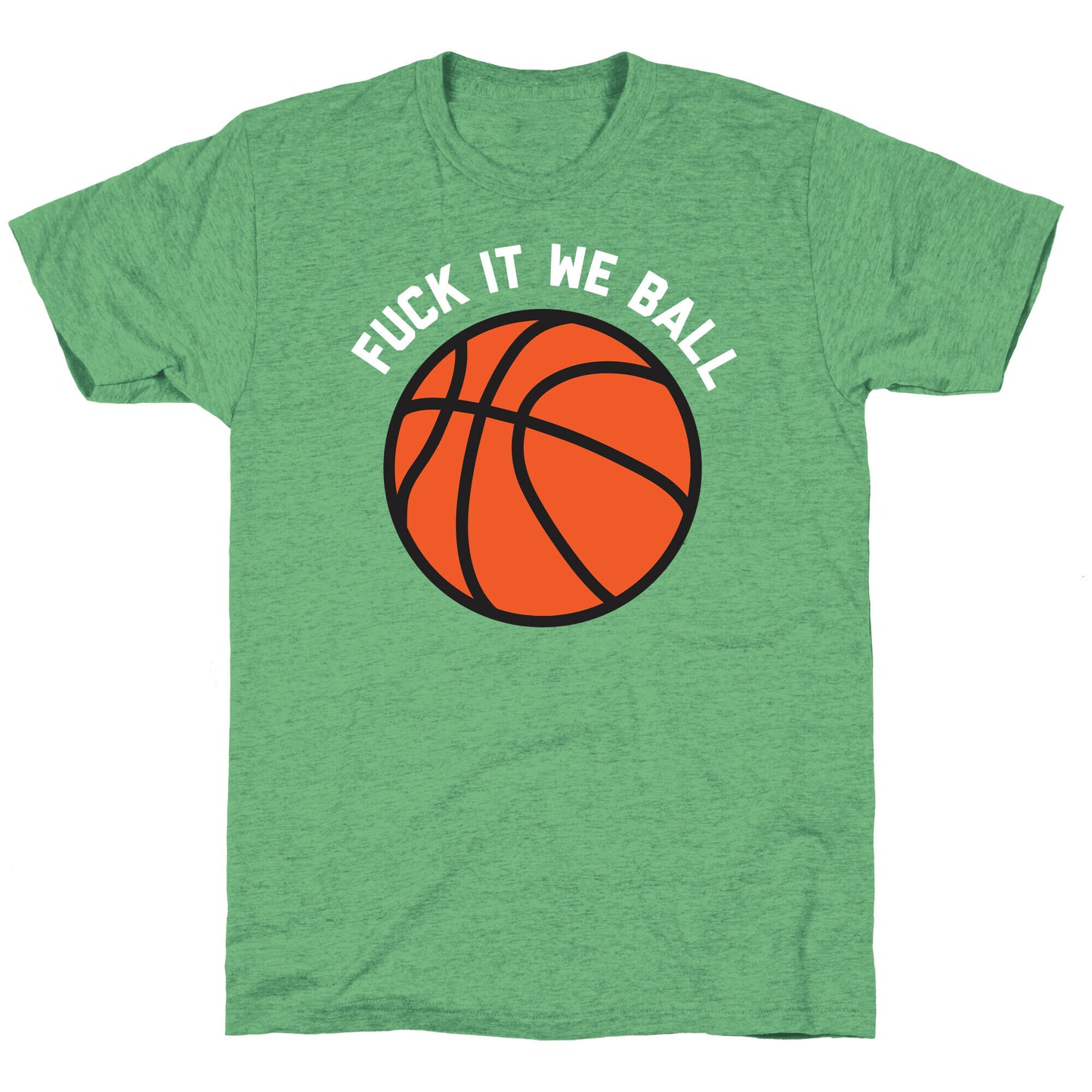 Fuck It We Ball (Basketball) Unisex Triblend Tee
