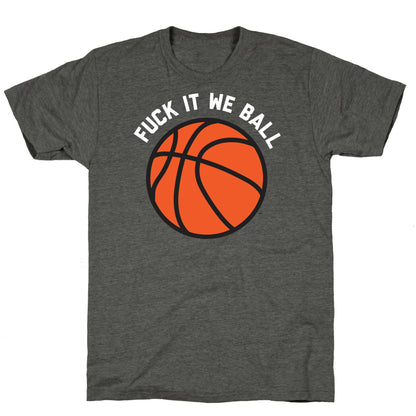 Fuck It We Ball (Basketball) Unisex Triblend Tee