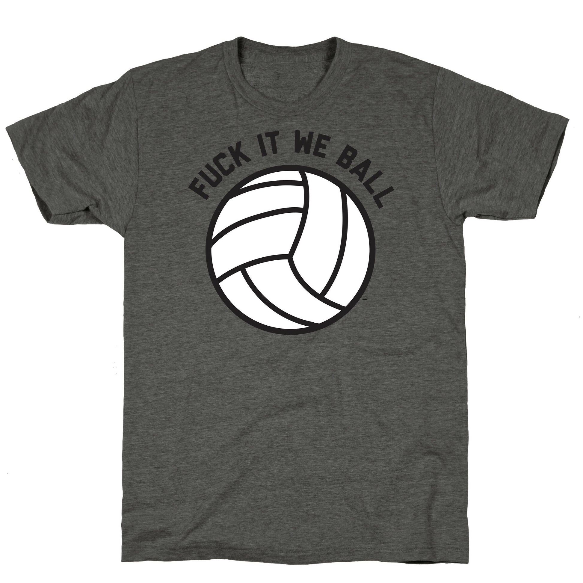 Fuck It We Ball (Volleyball) Unisex Triblend Tee
