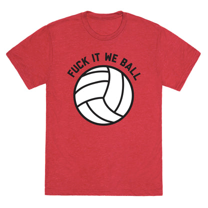 Fuck It We Ball (Volleyball) Unisex Triblend Tee