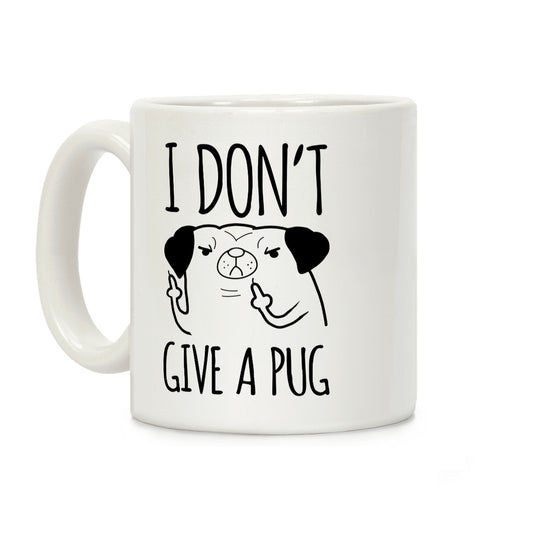 I Don't Give A Pug Coffee Mug