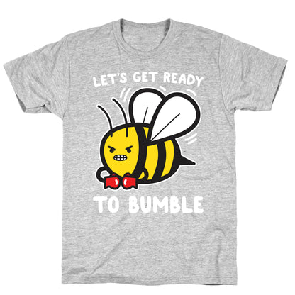 Let's Get Ready To Bumble T-Shirt