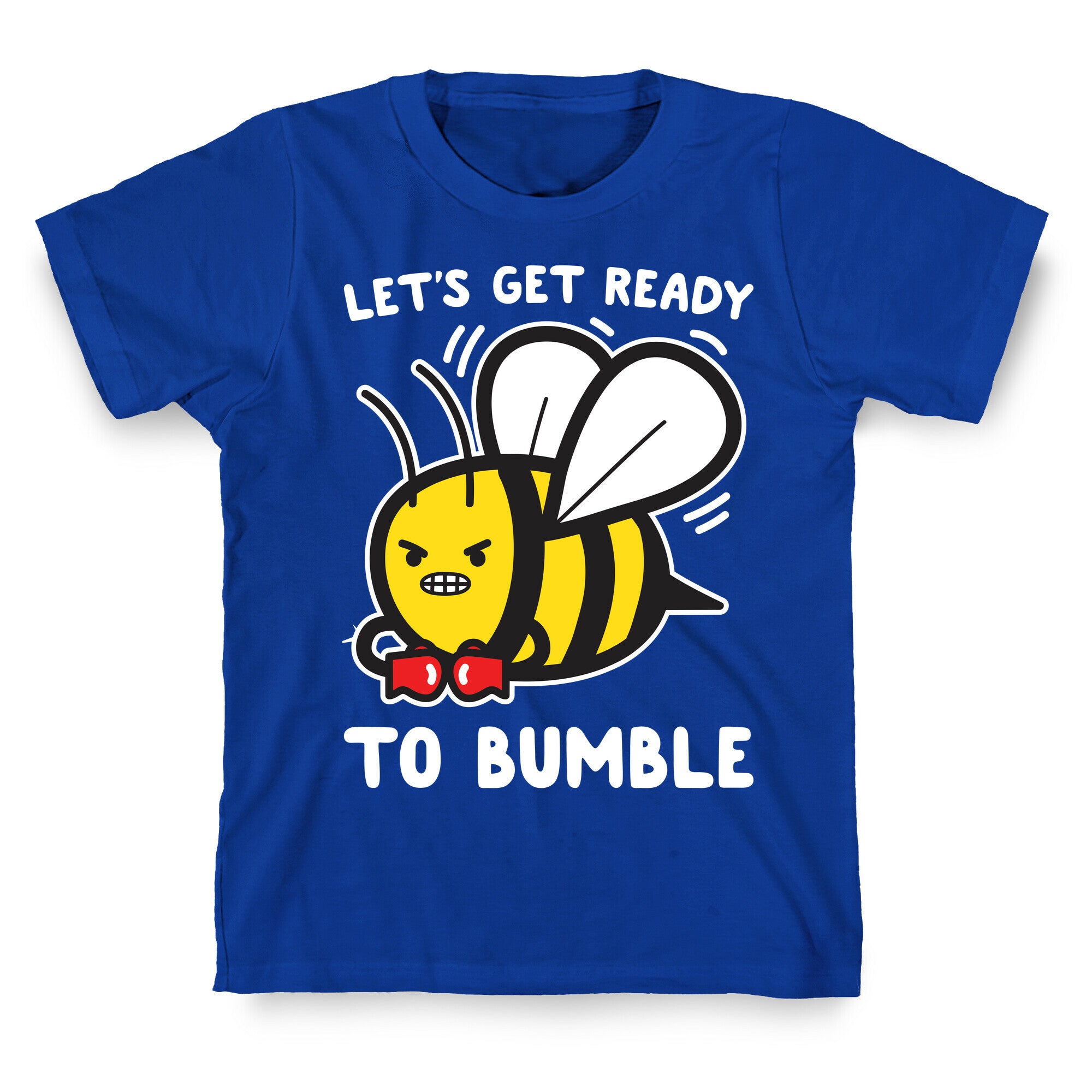 Let's Get Ready To Bumble T-Shirt