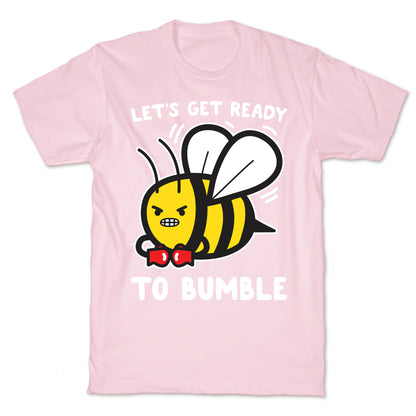 Let's Get Ready To Bumble T-Shirt