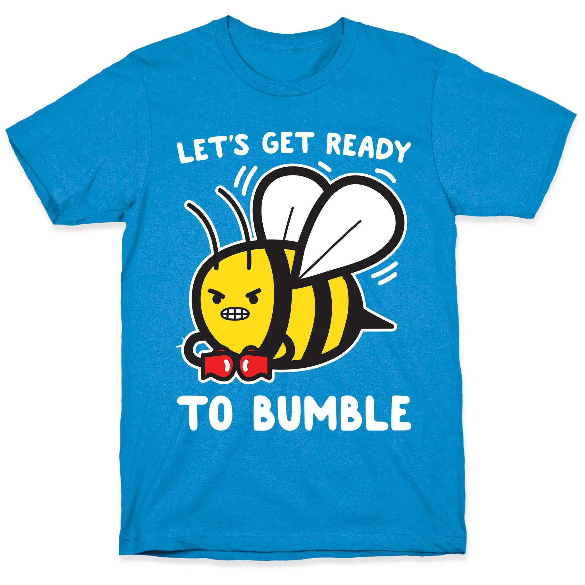 Let's Get Ready To Bumble T-Shirt