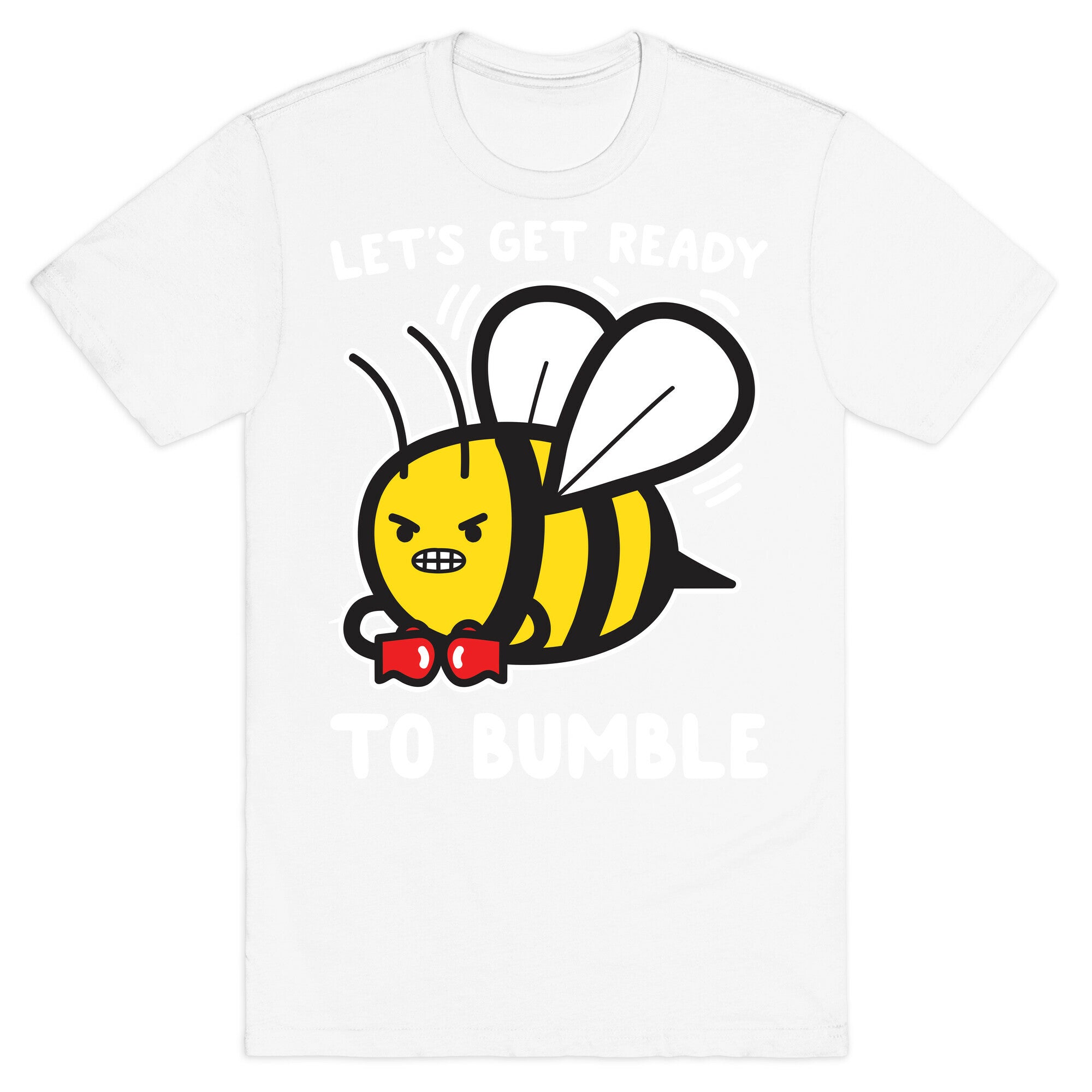 Let's Get Ready To Bumble T-Shirt