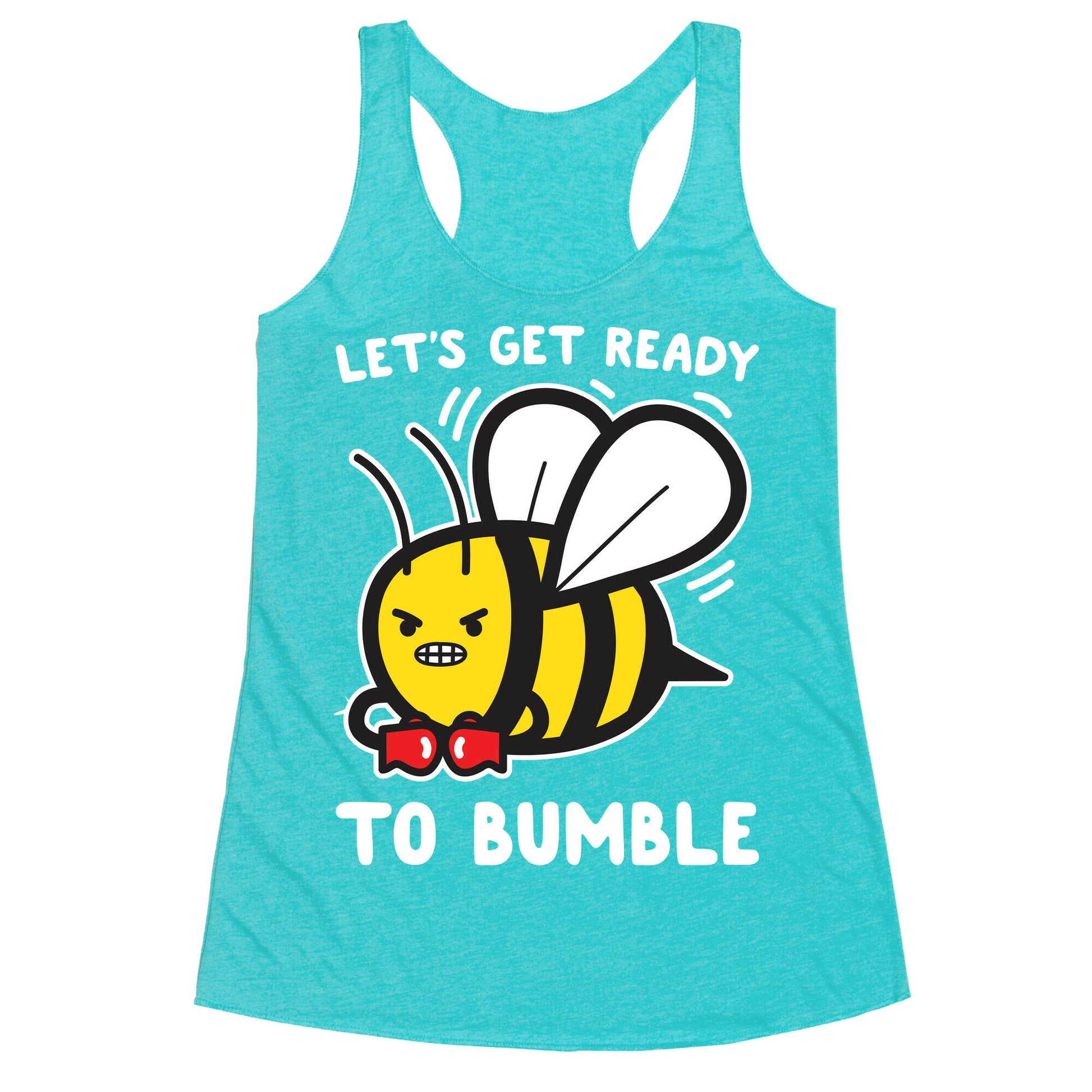 Let's Get Ready To Bumble Racerback Tank