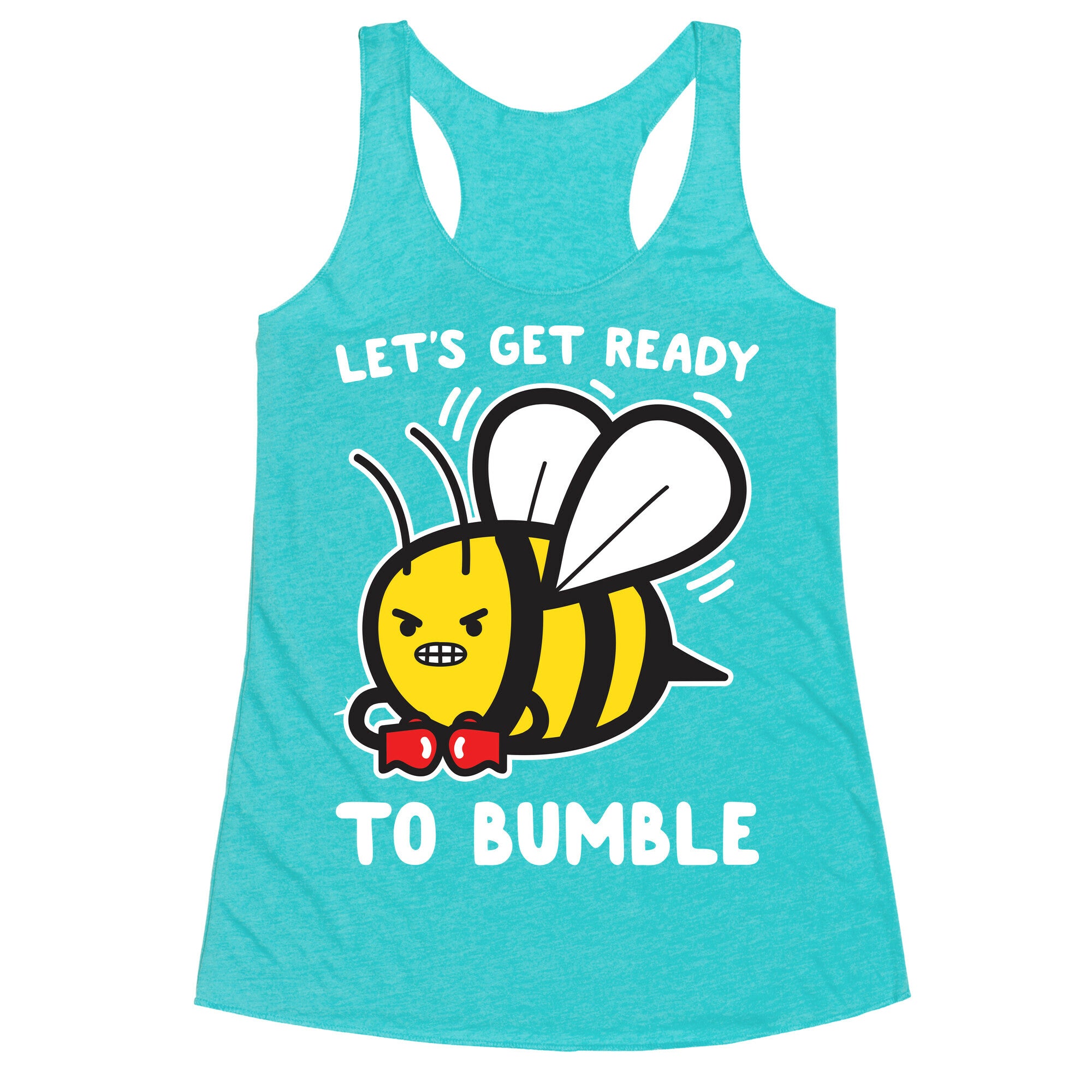 Let's Get Ready To Bumble Racerback Tank