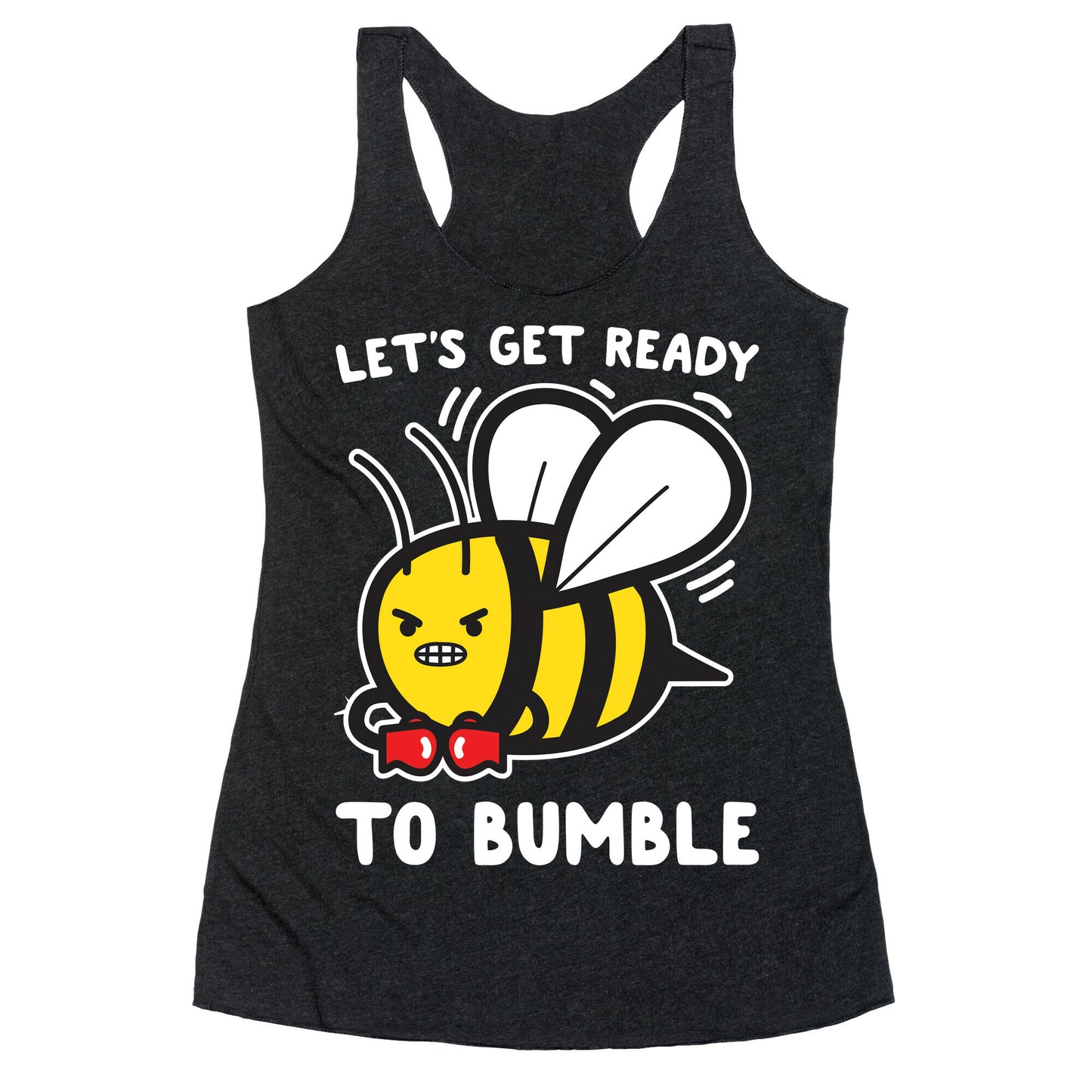 Let's Get Ready To Bumble Racerback Tank