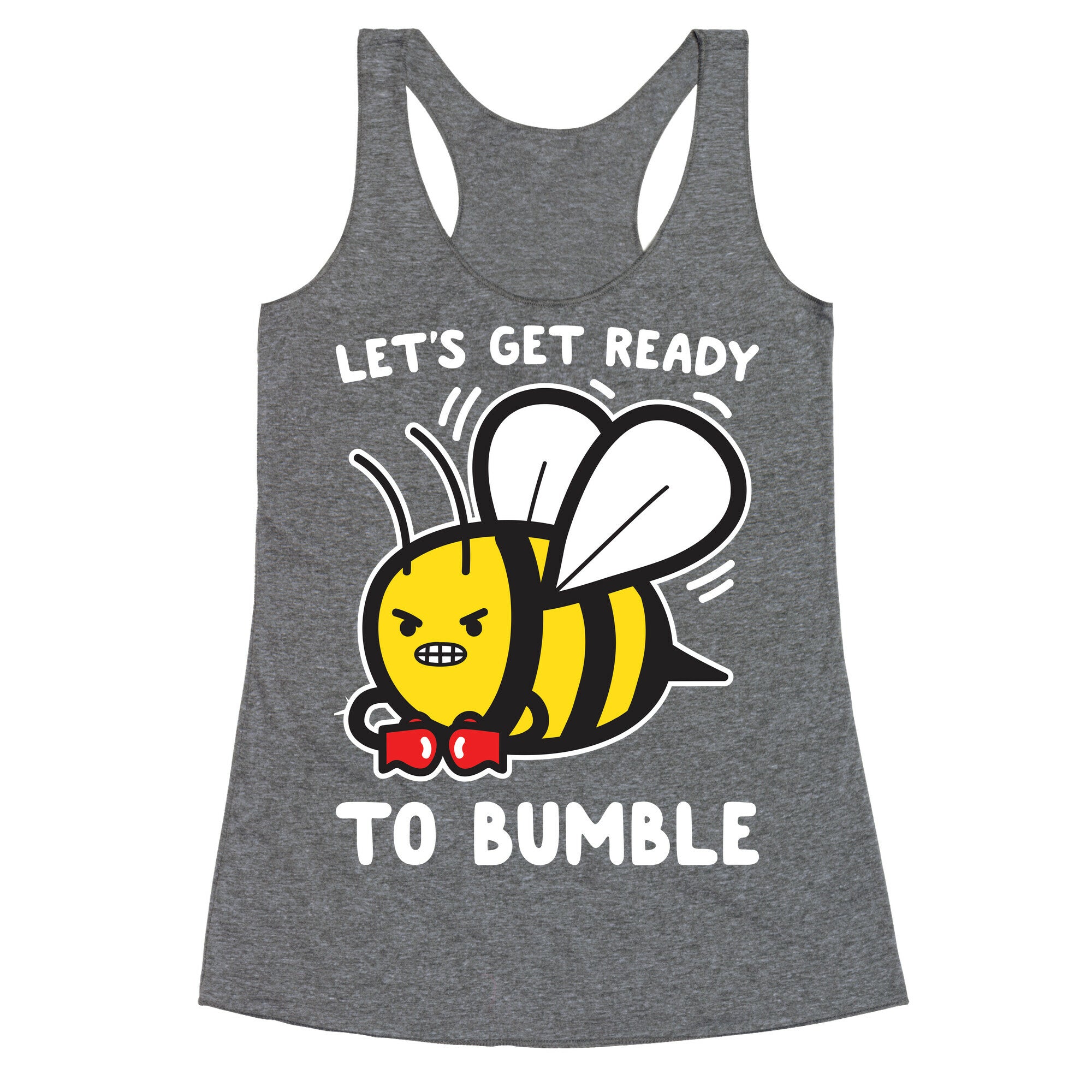 Let's Get Ready To Bumble Racerback Tank