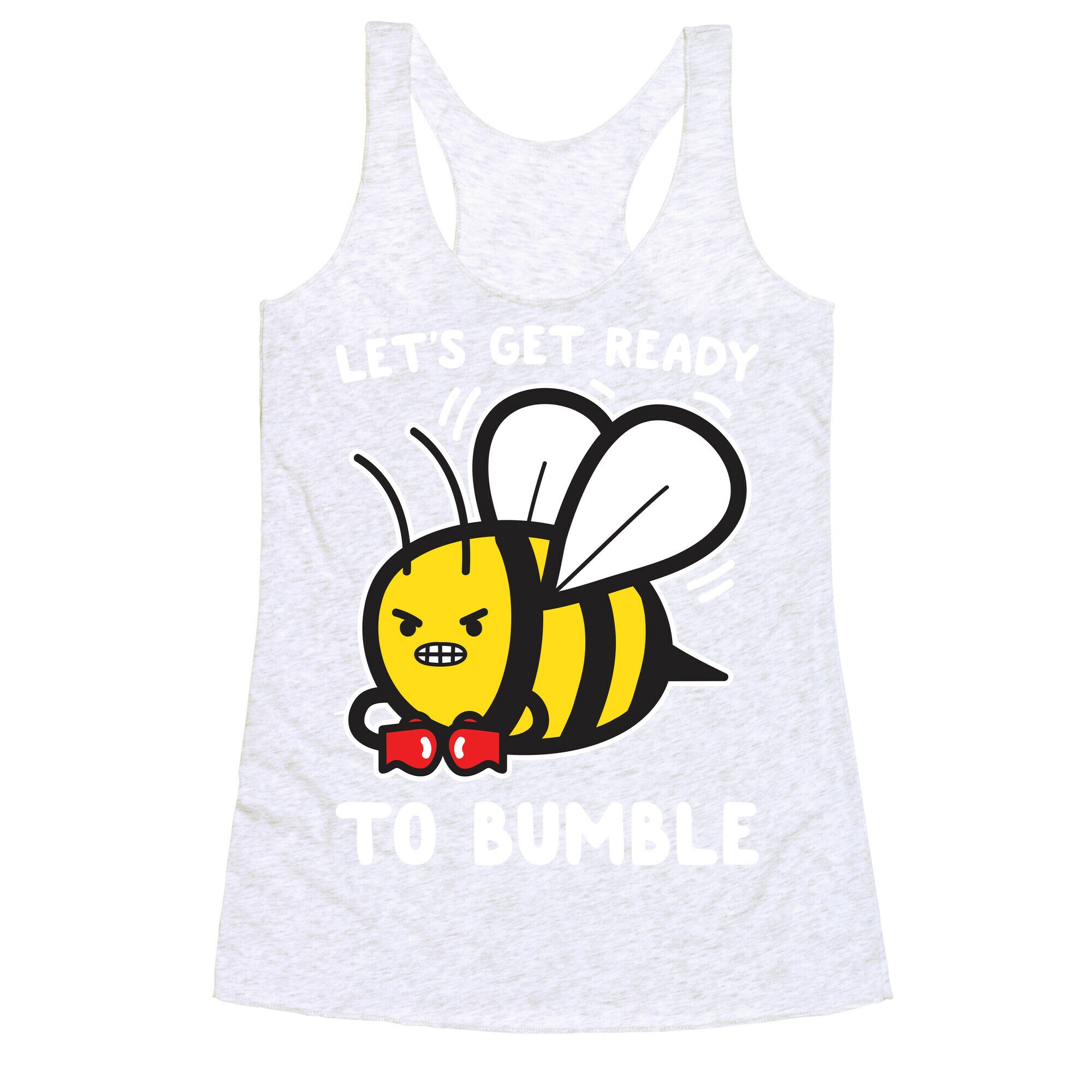 Let's Get Ready To Bumble Racerback Tank