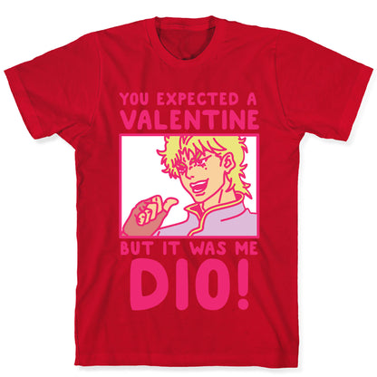 You Expected a Valentine But It Was Me Dio T-Shirt