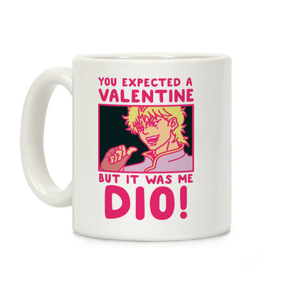 You Expected a Valentine But It Was Me Dio Coffee Mug