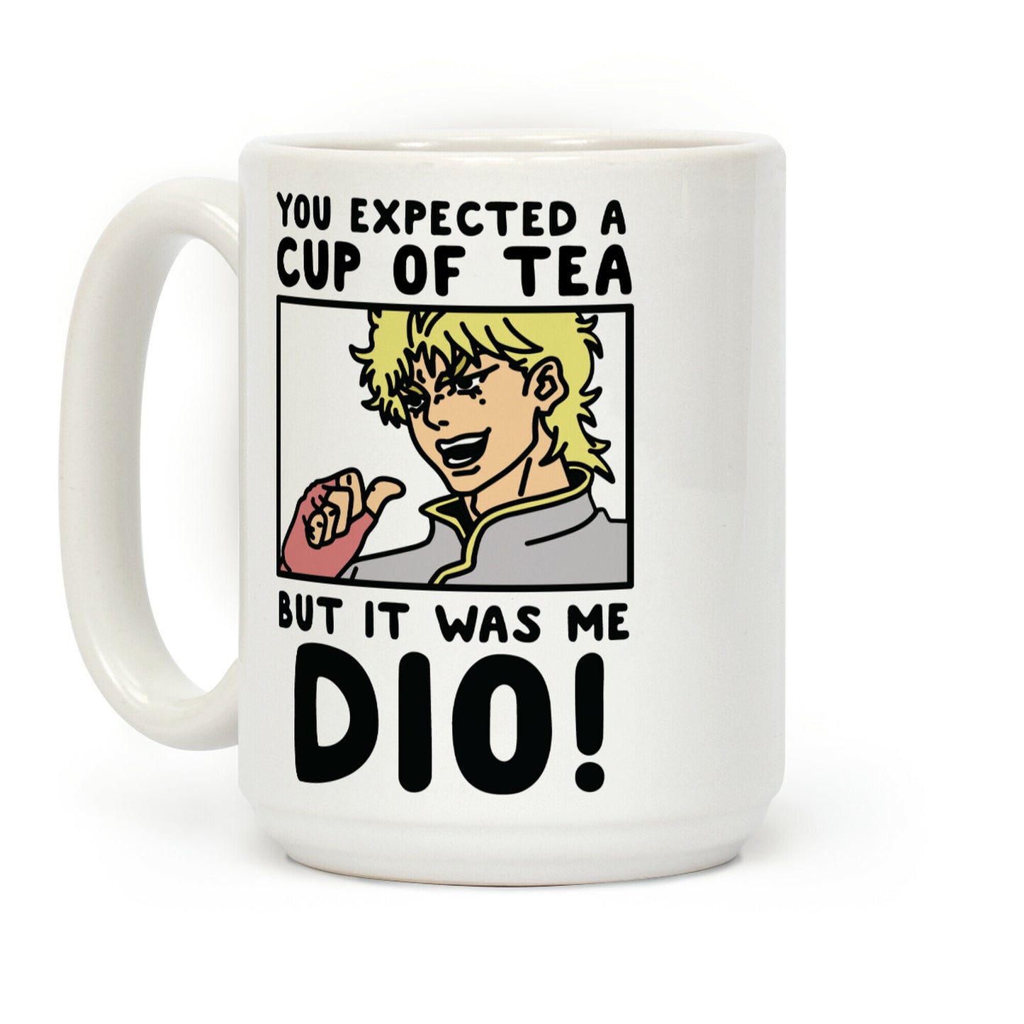 You Expected a Cup of Tea But It Was Me Dio Coffee Mug