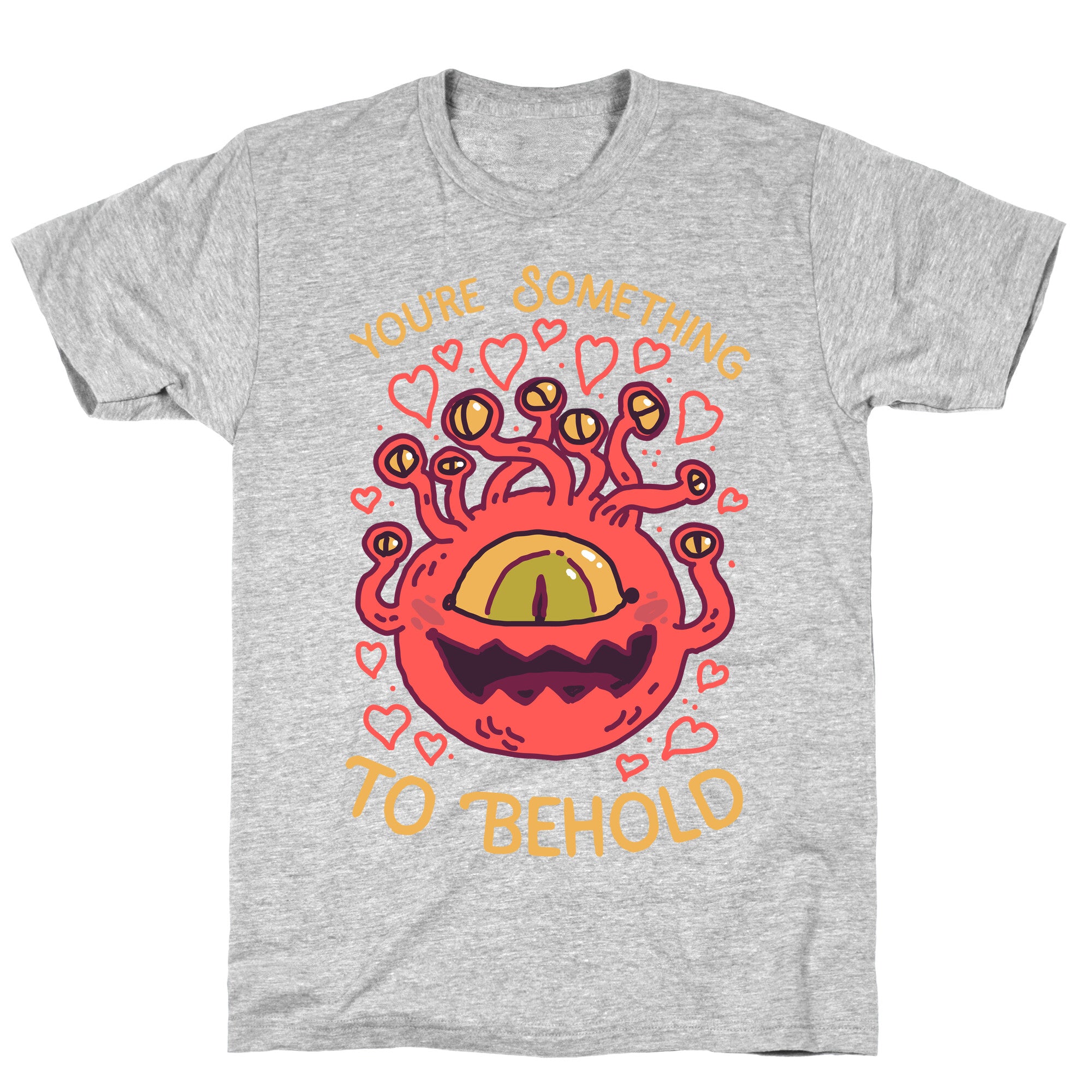 You're Something To Behold  T-Shirt