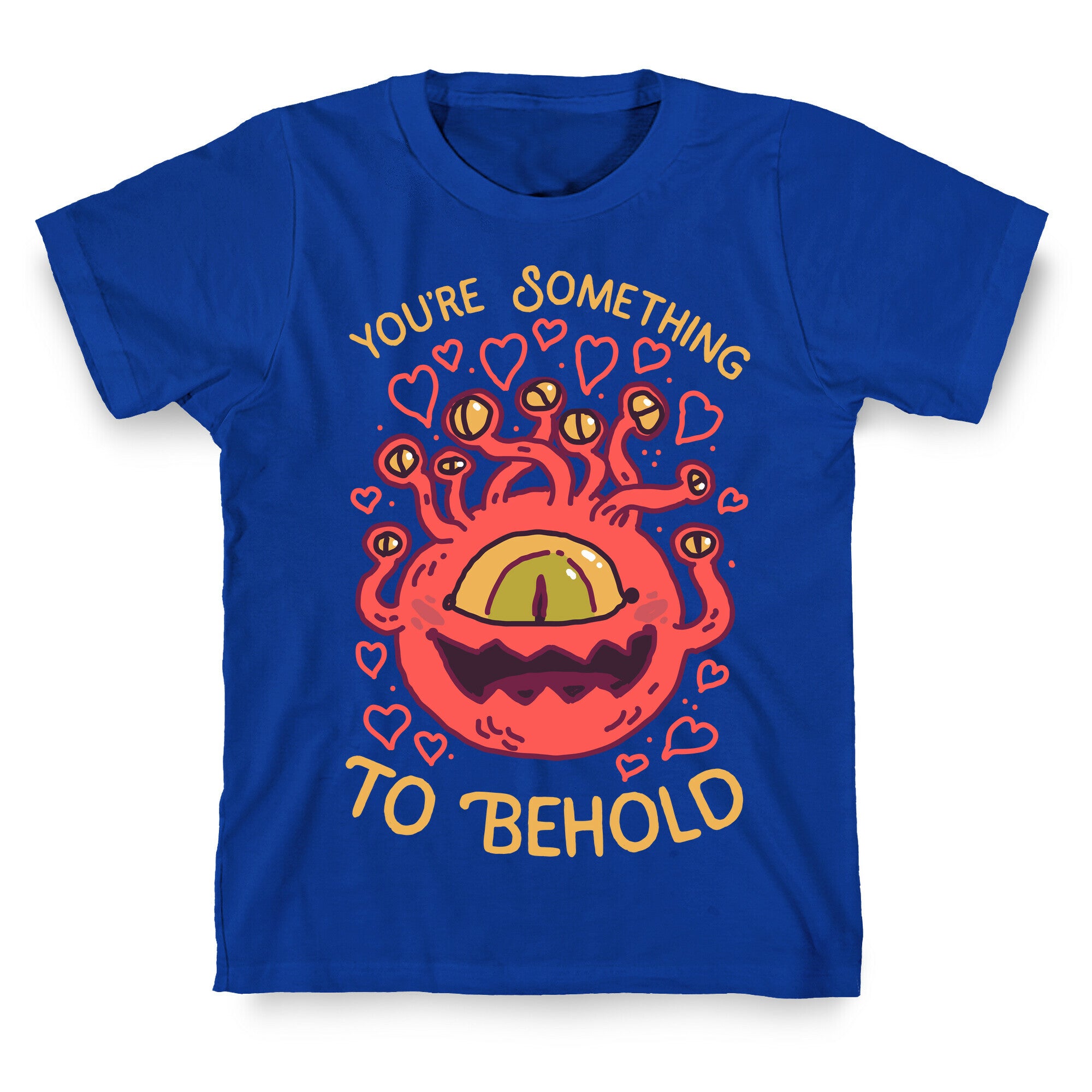 You're Something To Behold  T-Shirt