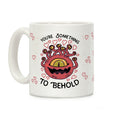 You're Something To Behold Coffee Mug